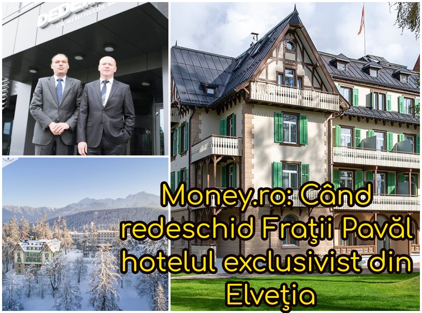 Când redeschid Frații Pavăl hotelul exclusivist din Elveția. Este ultima lor achiziție în turismul de lux