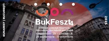 BukFeszt4 – Festivalul care aduce magia teatrelor maghiare în inima Bucureștiului
