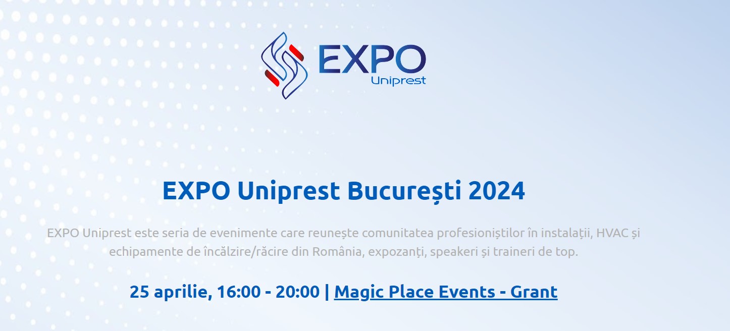 EXPO Uniprest București – locul de întâlnire al profesioniștilor în instalații